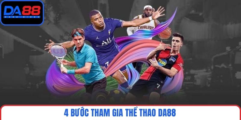 4 bước tham gia thể thao DA88