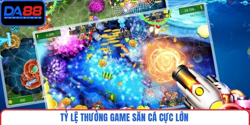 Tỷ lệ thưởng game săn cá cực lớn