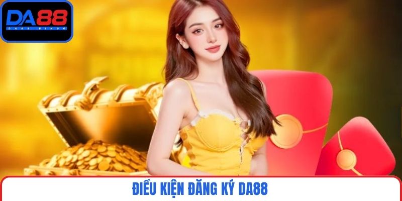 Điều kiện đăng ký DA88