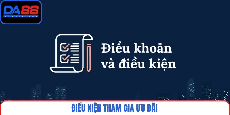 Điều kiện tham gia ưu đãi