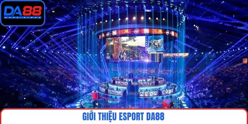 Giới thiệu Esport DA88