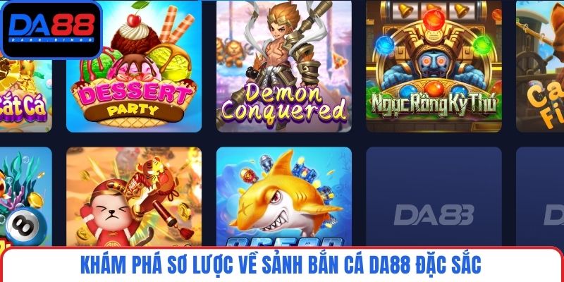 Khám phá sơ lược về sảnh bắn cá DA88 đặc sắc