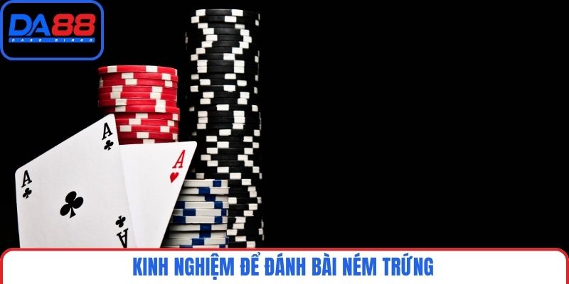 Kinh nghiệm để đánh bài ném trứng