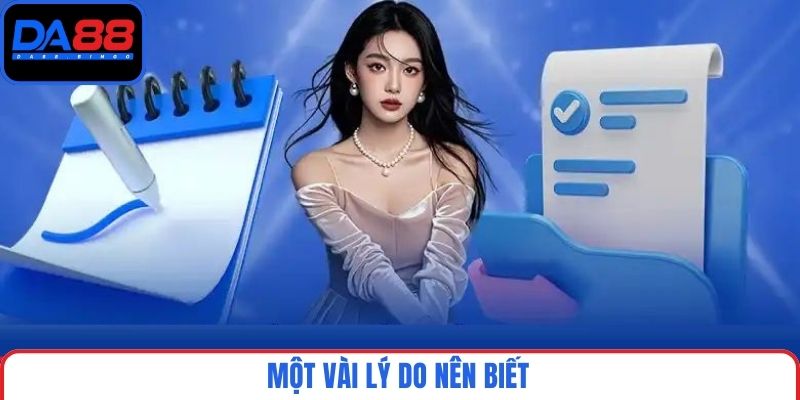 Một vài lý do nên biết