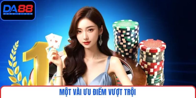 Một vài ưu điểm vượt trội