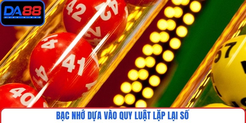 Bạc nhớ dựa vào quy luật lặp lại số