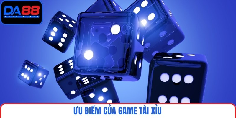Ưu điểm của game tài xỉu