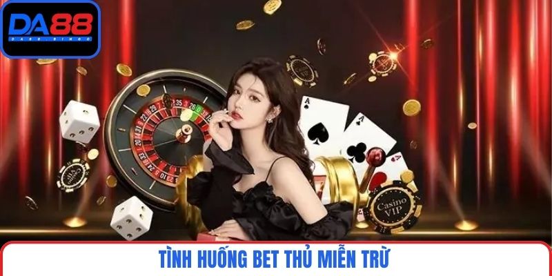 Tình huống bet thủ miễn trừ