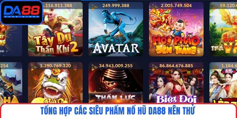Tổng hợp các siêu phẩm nổ hũ DA88 nên thử