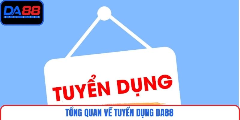 Tổng quan về tuyển dụng DA88