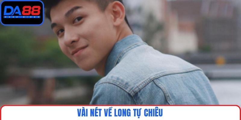 Vài nét về Long Tự Chiêu